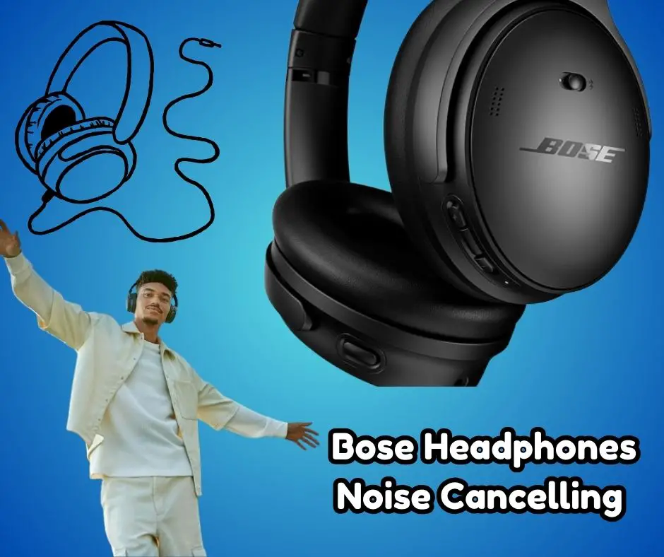 Bose Headphones Noise Cancelling