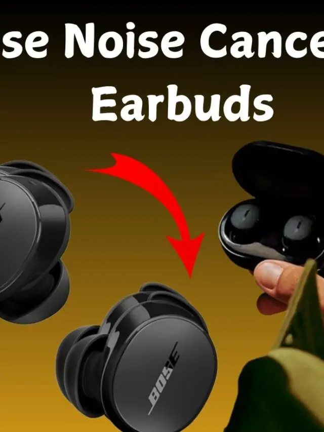 Bose Noise Cancelling Earbuds